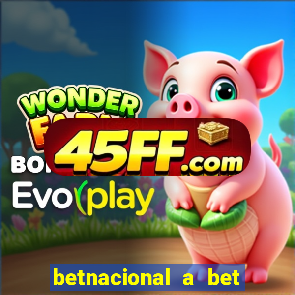 betnacional a bet dos brasileiros